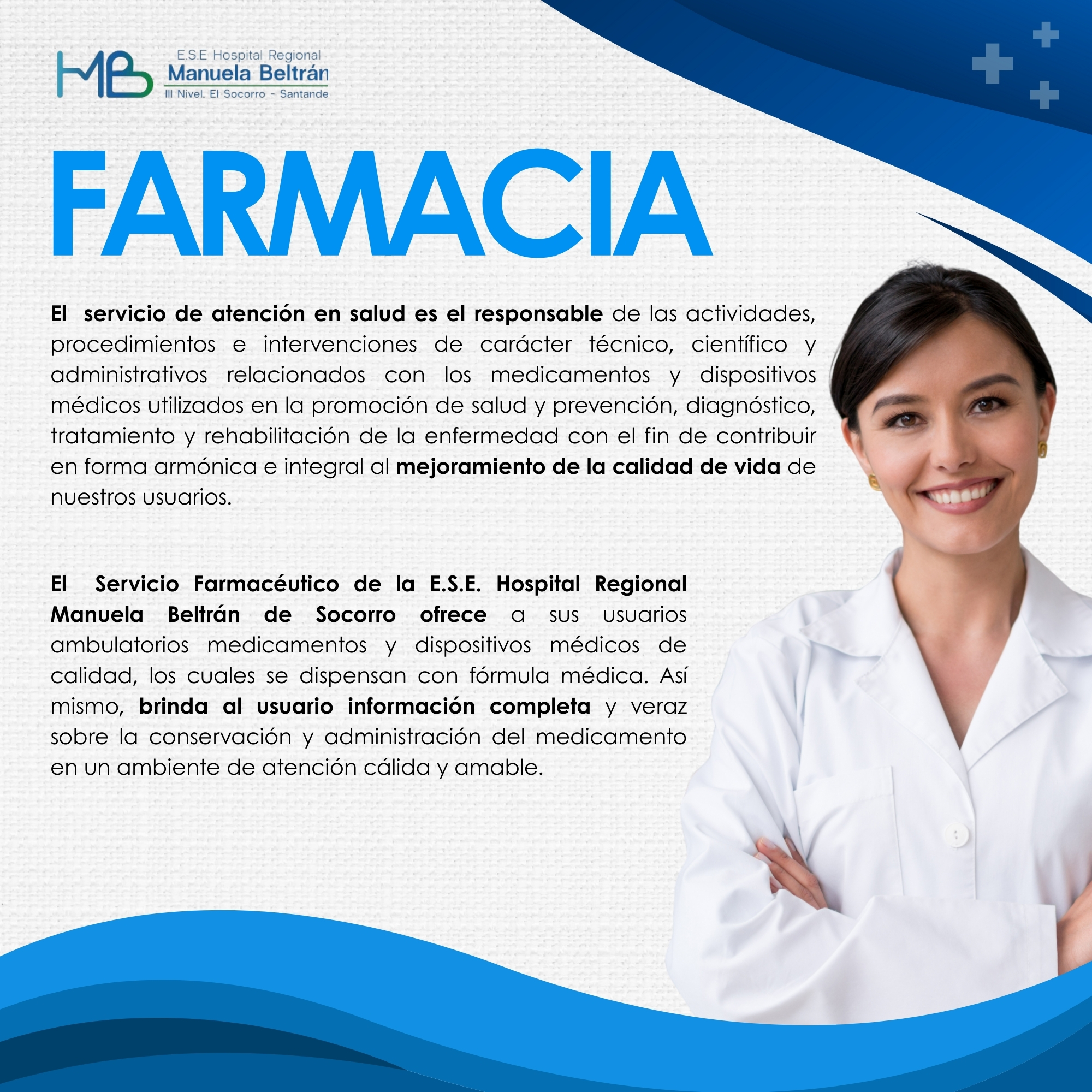 El servicio de atención en salud es el responsable de las actividades, procedimientos e intervenciones de carácter técnico, científico y administrativos relacionados con los medicamentos y dispositivos médicos utilizados en la promoción de salud y prevención, diagnóstico, tratamiento y rehabilitación de la enfermedad con el fin de contribuir en forma armónica e integral al mejoramiento de la calidad de vida de nuestros usuarios